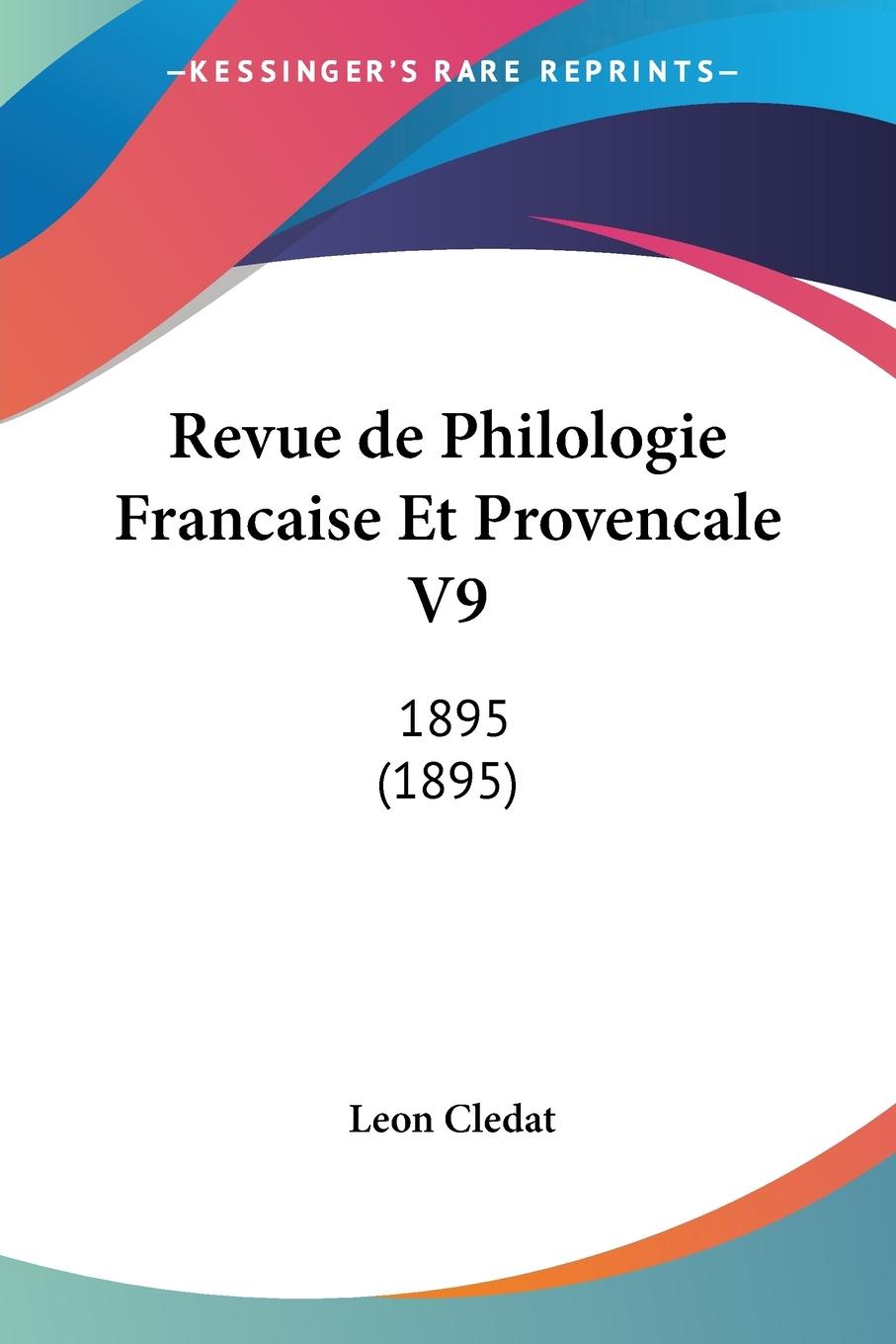 Revue de Philologie Francaise Et Provencale V9