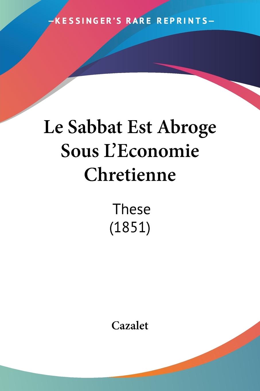 Le Sabbat Est Abroge Sous L Economie Chretienne - Cazalet