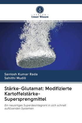 Stärke-Glutamat: Modifizierte Kartoffelstärke-Supersprengmittel von Sahithi  Mudili; Santosh Kumar Rada - Fachbuch - bücher.de