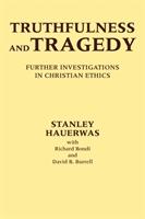 Truthfulness and Tragedy - Hauerwas, Stanley
