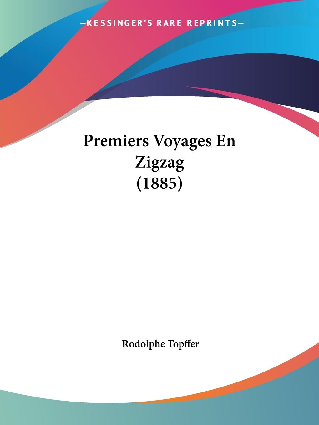 Premiers Voyages En Zigzag (1885) - Topffer, Rodolphe