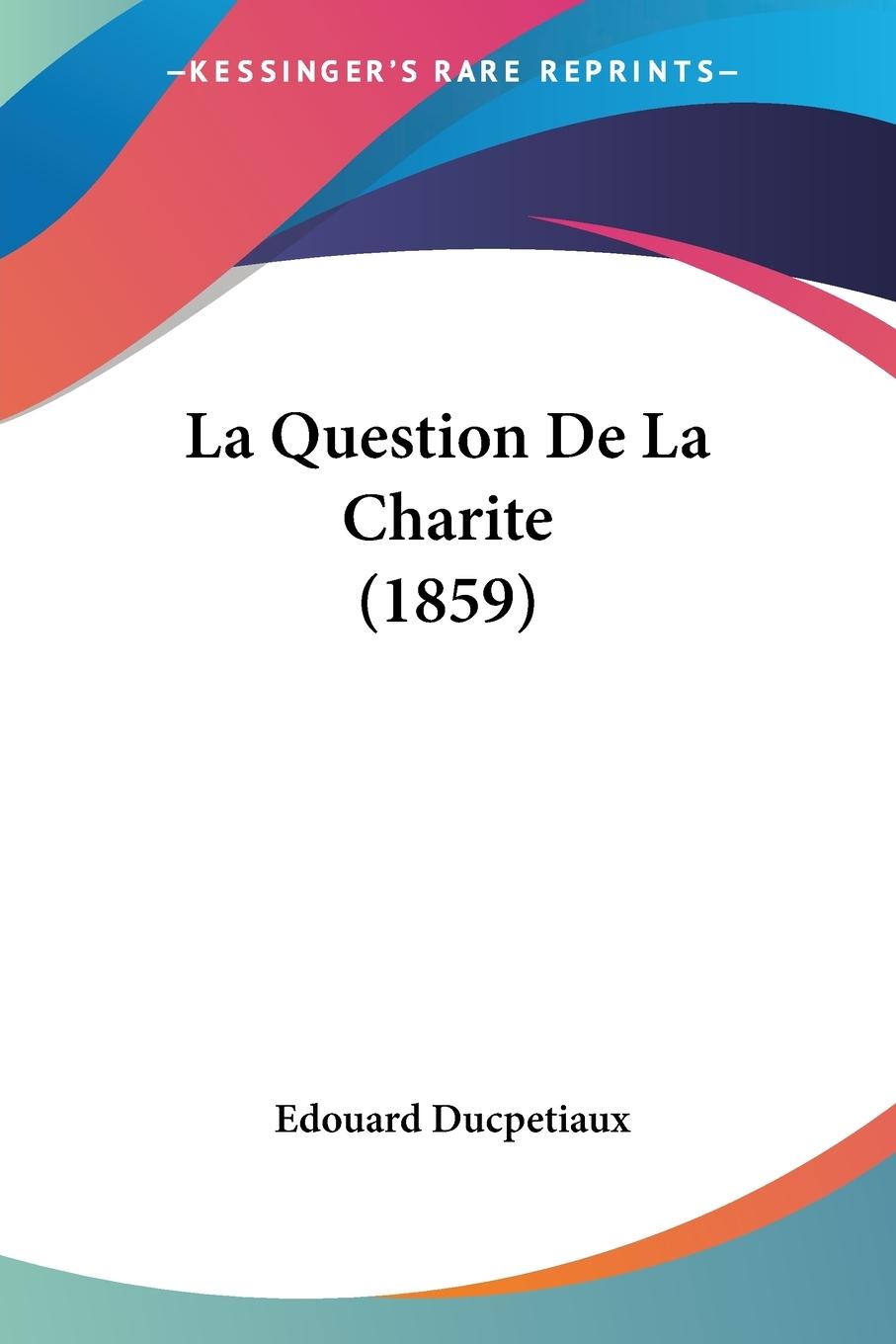 La Question De La Charite (1859) - Ducpetiaux, Edouard