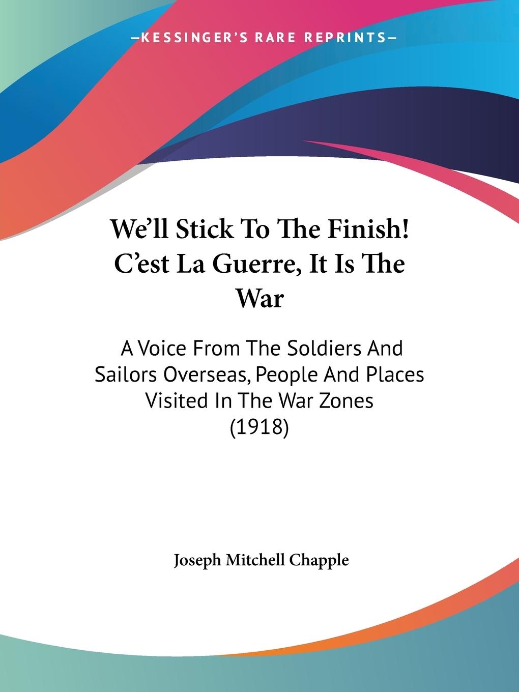 We ll Stick To The Finish! C est La Guerre, It Is The War - Chapple, Joseph Mitchell