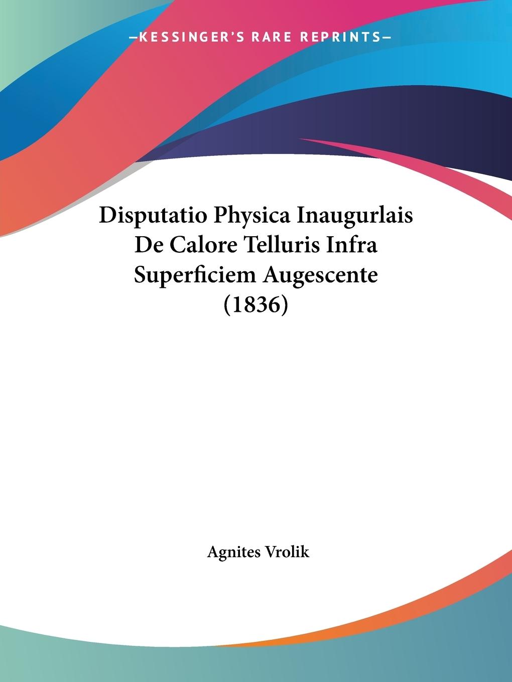 Disputatio Physica Inaugurlais De Calore Telluris Infra Superficiem Augescente (1836) - Vrolik, Agnites