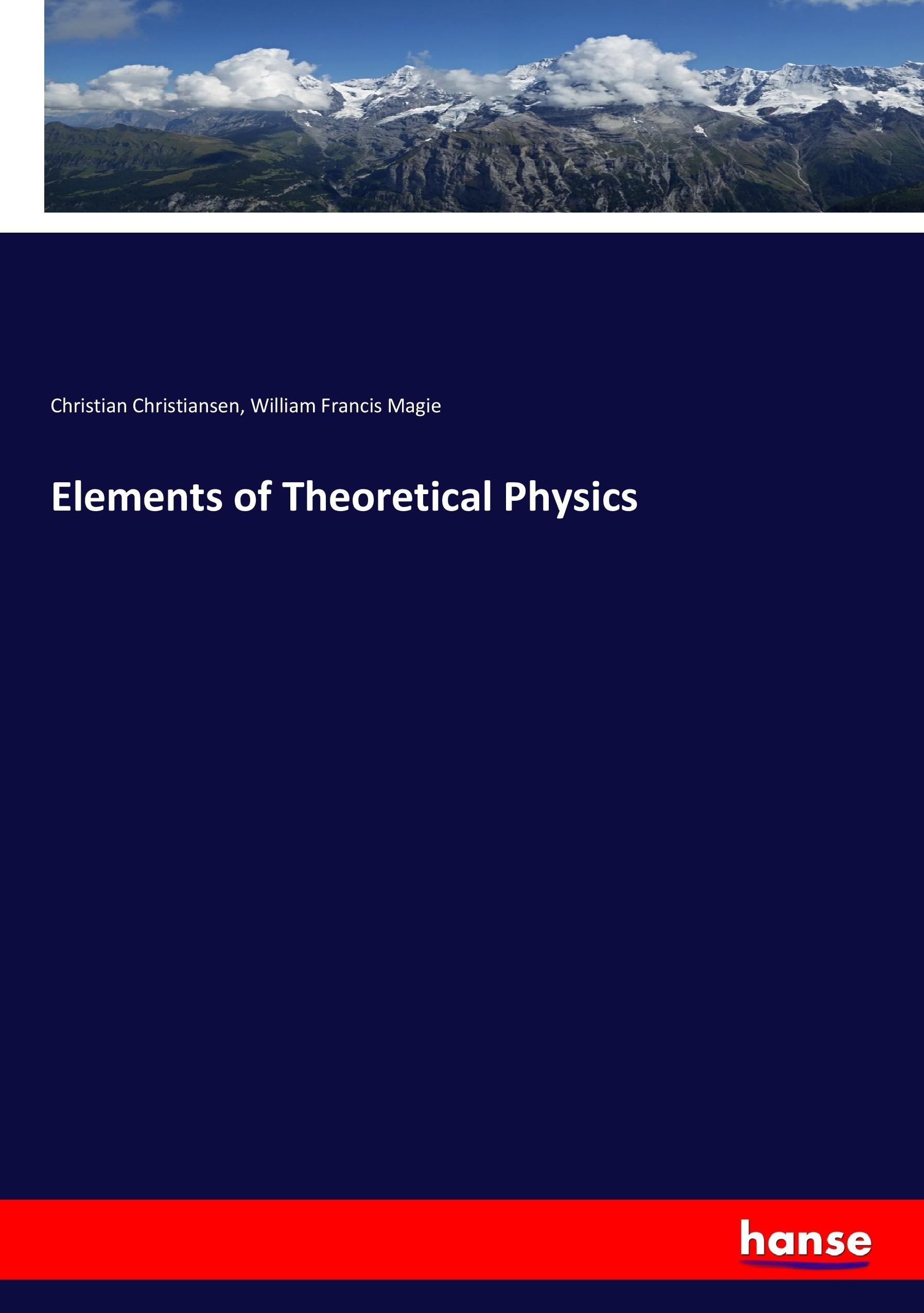 Elements of Theoretical Physics - Christiansen, Christian Magie, William Francis
