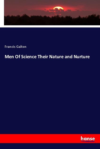 Men Of Science Their Nature and Nurture - Galton, Francis