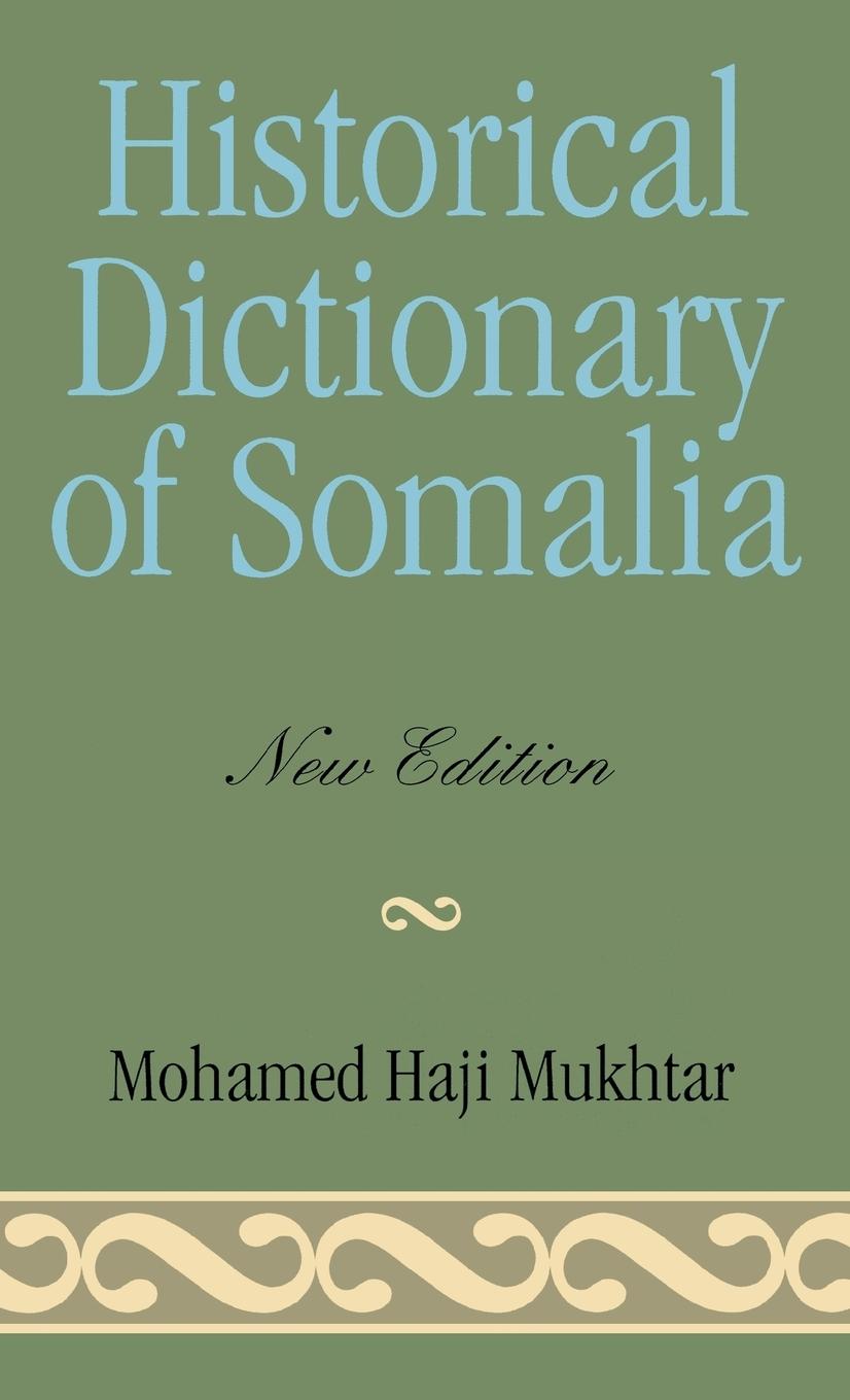 Historical Dictionary of Somalia (Revised) - Mukhtar, Mohamed Haji