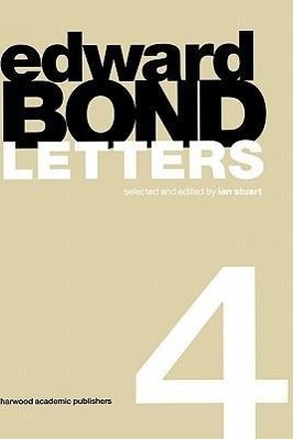 Edward Bond: Letters 4 - Bond, Edward