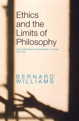 Ethics and the Limits of Philosophy - Bernard Williams (Formerly of University of California at Berkeley, USA)