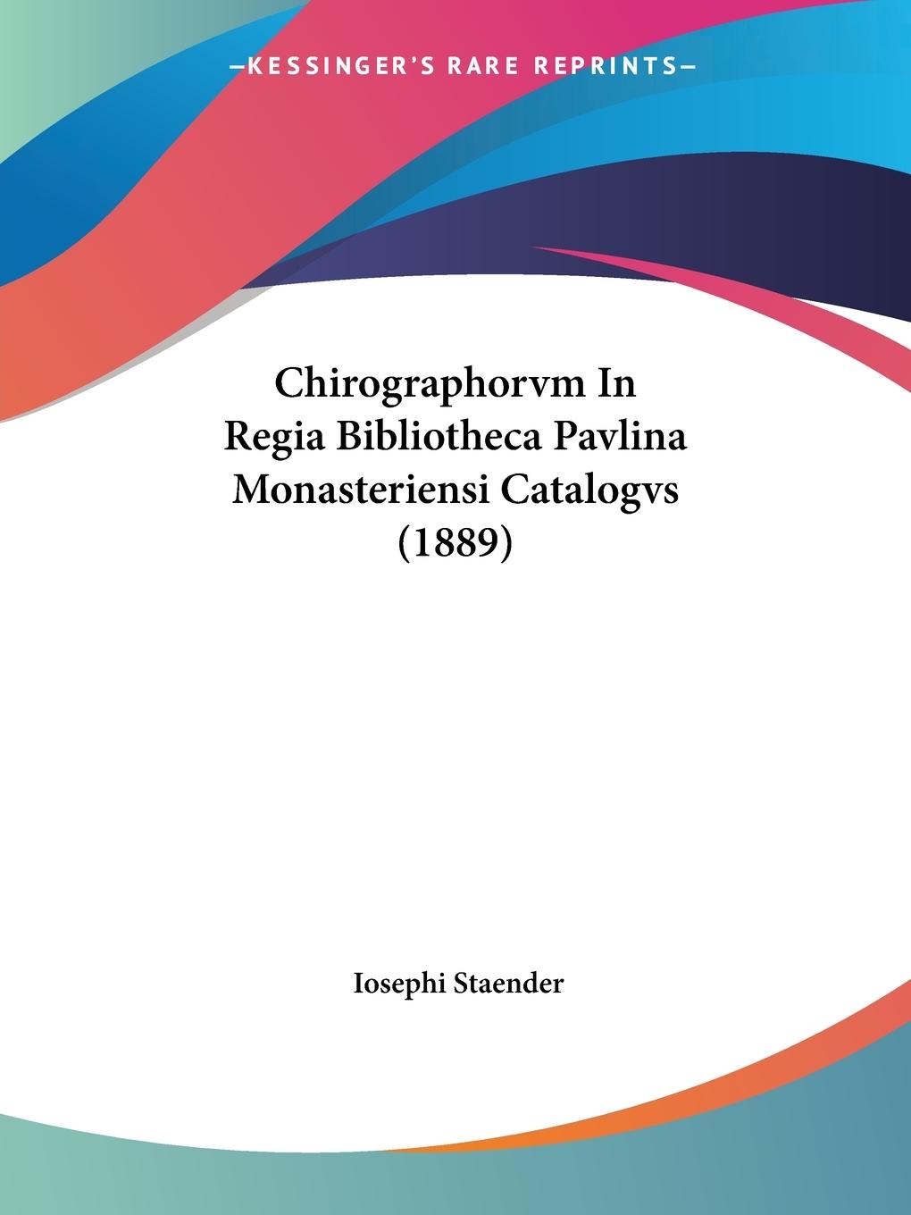 Chirographorvm In Regia Bibliotheca Pavlina Monasteriensi Catalogvs (1889) - Staender, Iosephi