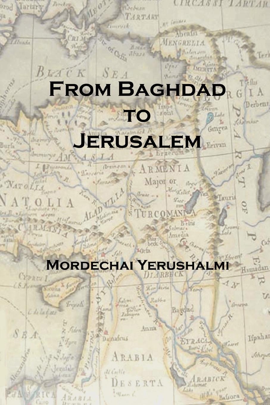 From Baghdad to Jerusalem - Yerushalmi, Mordechai
