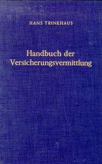 Handbuch der Versicherungsvermittlung. - Trinkhaus, Hans