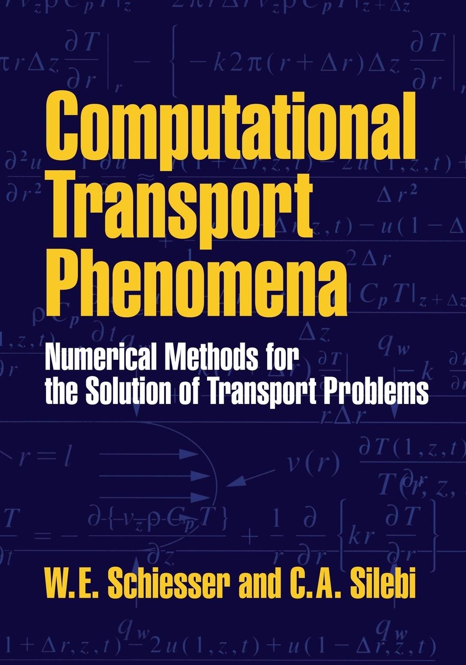 Computational Transport Phenomena - Schiesser, W. E. Schiesser, William E. Silebi, C. A.