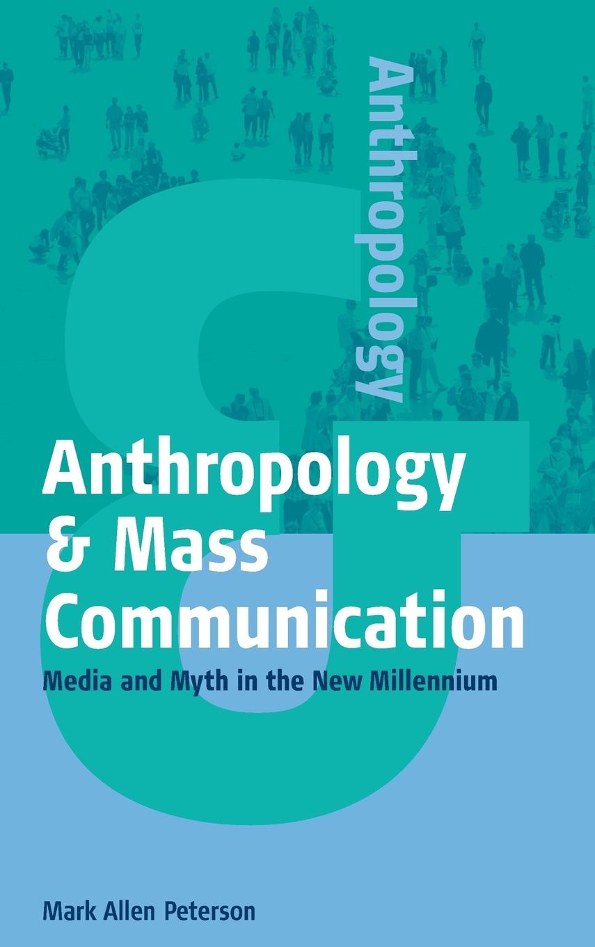 Anthropology & Mass Communication - Peterson, Mark Allan
