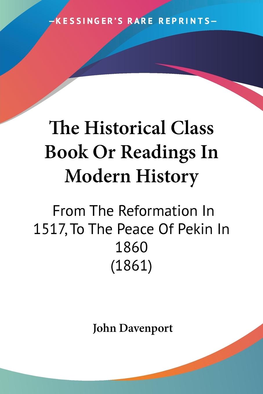 The Historical Class Book Or Readings In Modern History - Davenport, John
