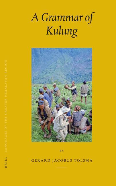 Languages of the Greater Himalayan Region, Volume 4: A Grammar of Kulung - Gerard Tolsma