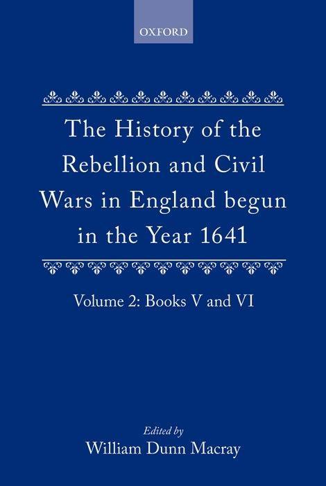 The History of the Rebellion and Civil Wars in England Begun in the Year 1641: Volume II - Clarendon