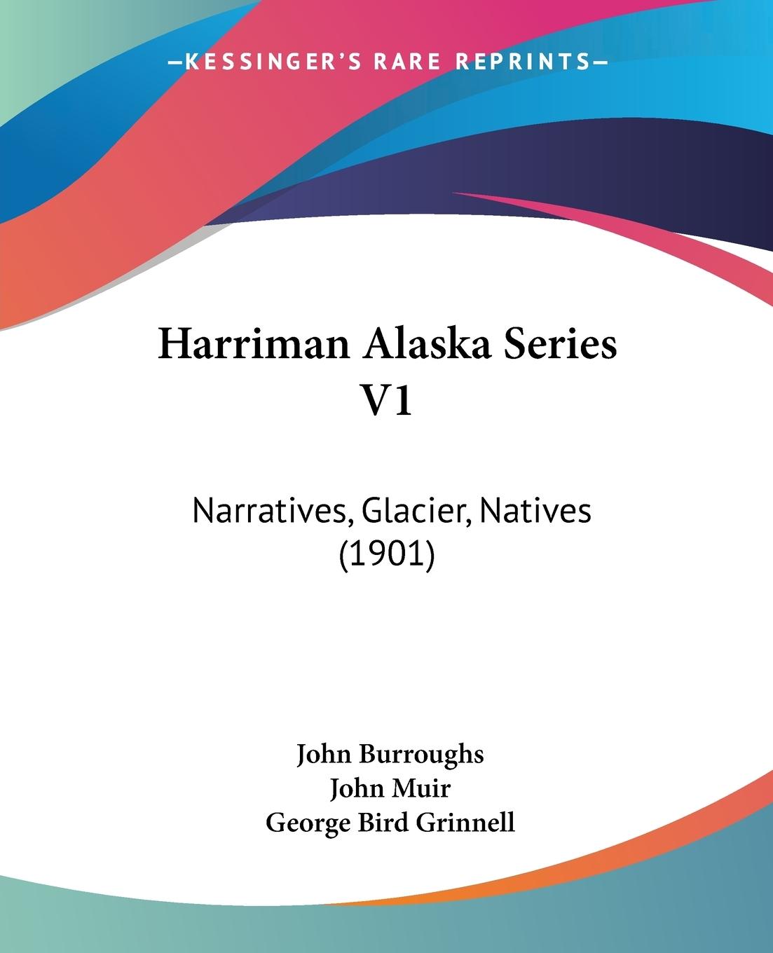 Harriman Alaska Series V1 - Burroughs, John Muir, John Grinnell, George Bird