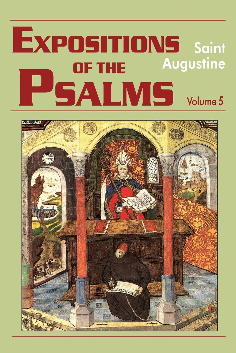 Expositions of the Psalms, Volume 5: Psalms 99-120 - Saint Augustine of Hippo