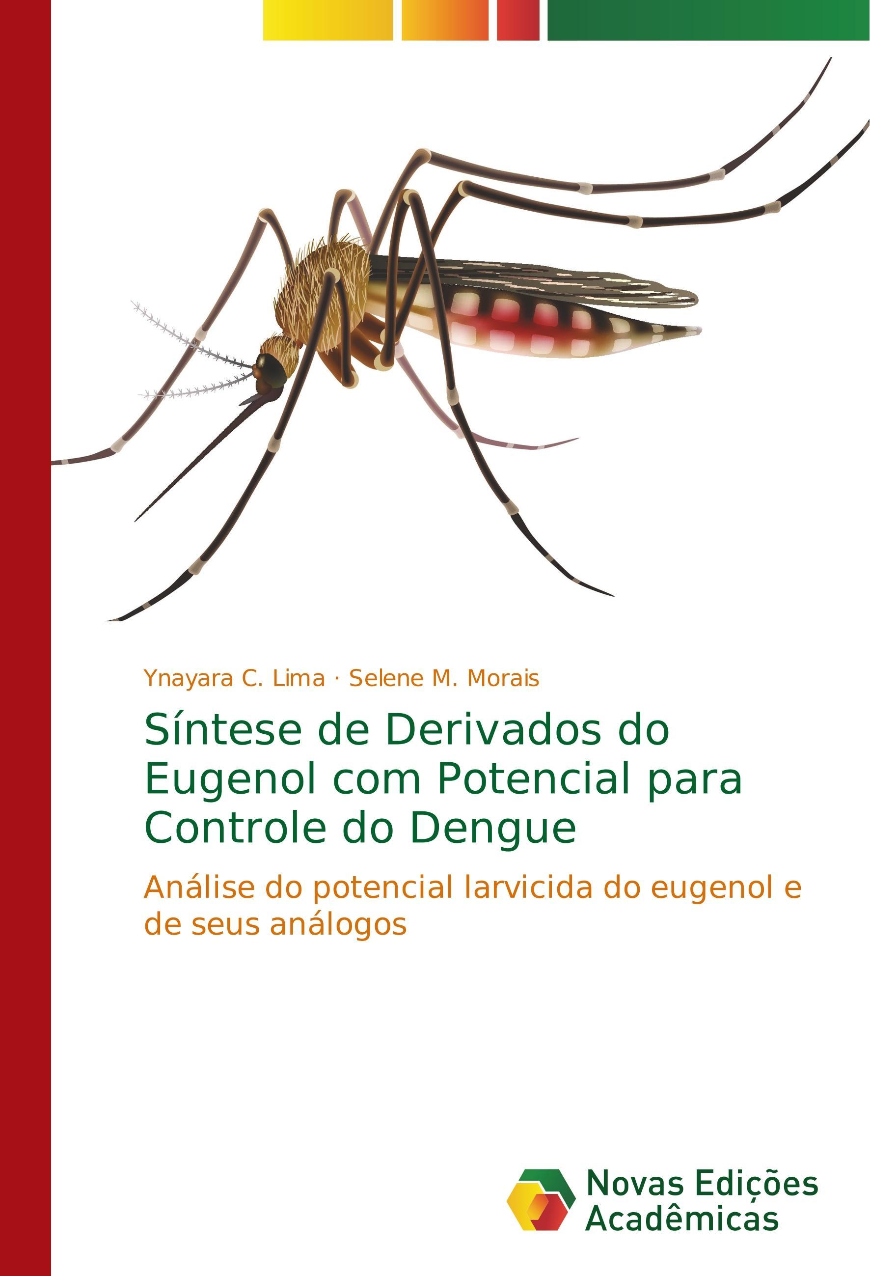 Síntese de Derivados do Eugenol com Potencial para Controle do Dengue - Lima, Ynayara C. Morais, Selene M.