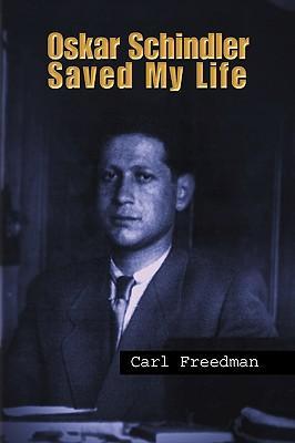 Oskar Schindler Saved My Life - Freedman, Carl