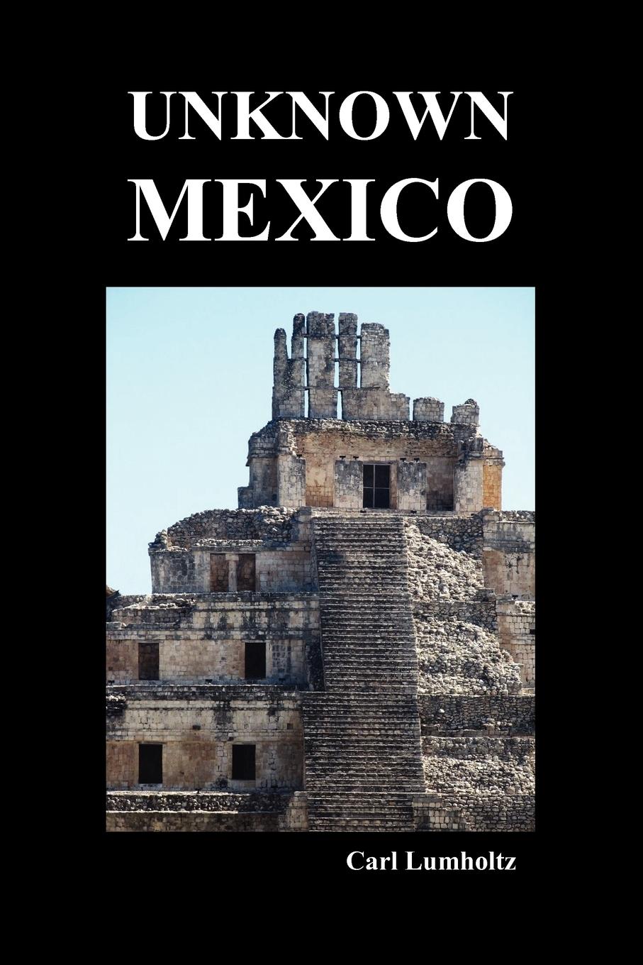Unknown Mexico (Paperback) - Lumholtz, Carl