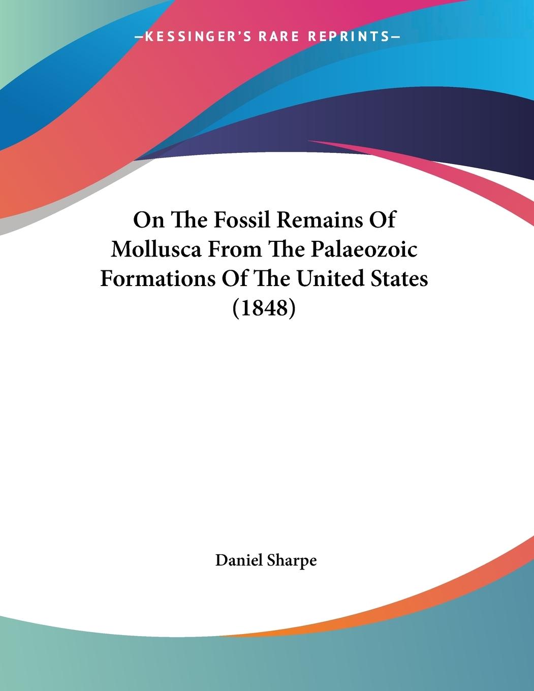 On The Fossil Remains Of Mollusca From The Palaeozoic Formations Of The United States (1848) - Sharpe, Daniel