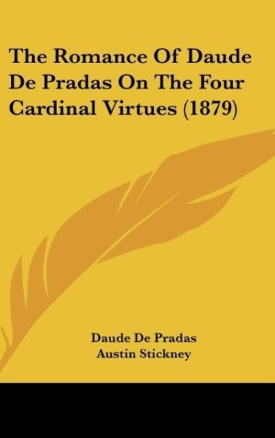The Romance Of Daude De Pradas On The Four Cardinal Virtues (1879) - De Pradas, Daude