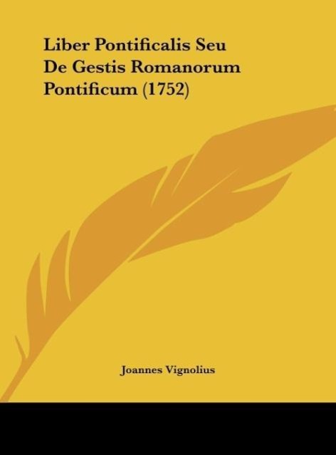 Liber Pontificalis Seu De Gestis Romanorum Pontificum (1752) - Vignolius, Joannes