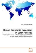 China  s Economic Expansion in Latin America - Marc Alexander Wende