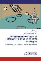 Contribution to study of intelligent adaptive control strategies - Weiwei Yu Kurosh Madani Christophe Sabourin