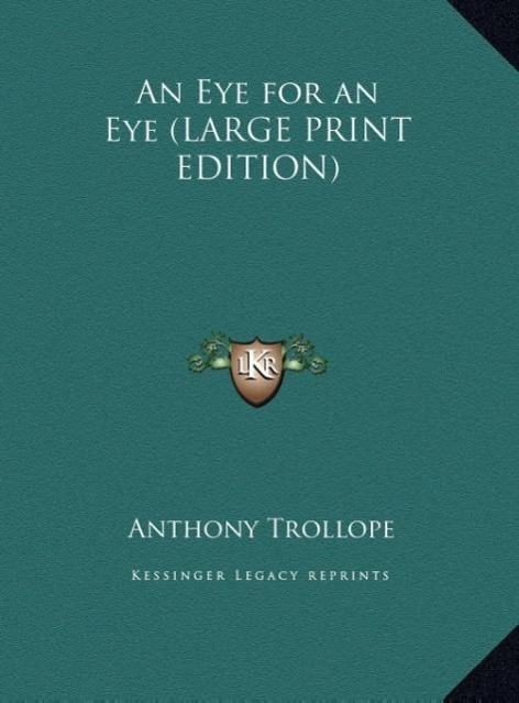 An Eye for an Eye (LARGE PRINT EDITION) - Trollope, Anthony