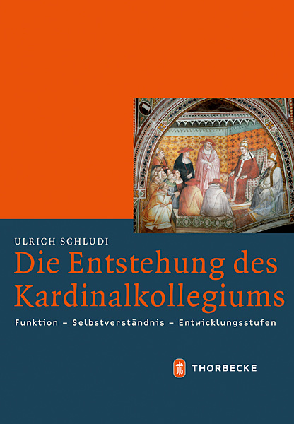 Die Entstehung des Kardinalkollegiums Schludi, Ulrich Mittelalter-Forschungen - Schludi, Ulrich
