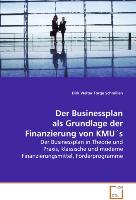 Der Businessplan als Grundlage der Finanzierung von KMUs - Welter, Dirk