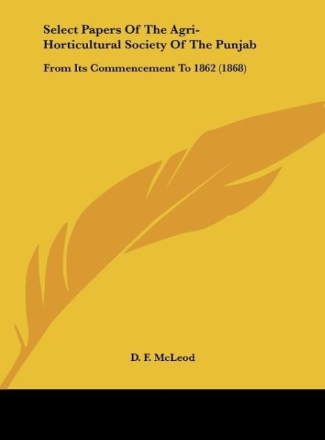 Select Papers Of The Agri-Horticultural Society Of The Punjab - McLeod, D. F.