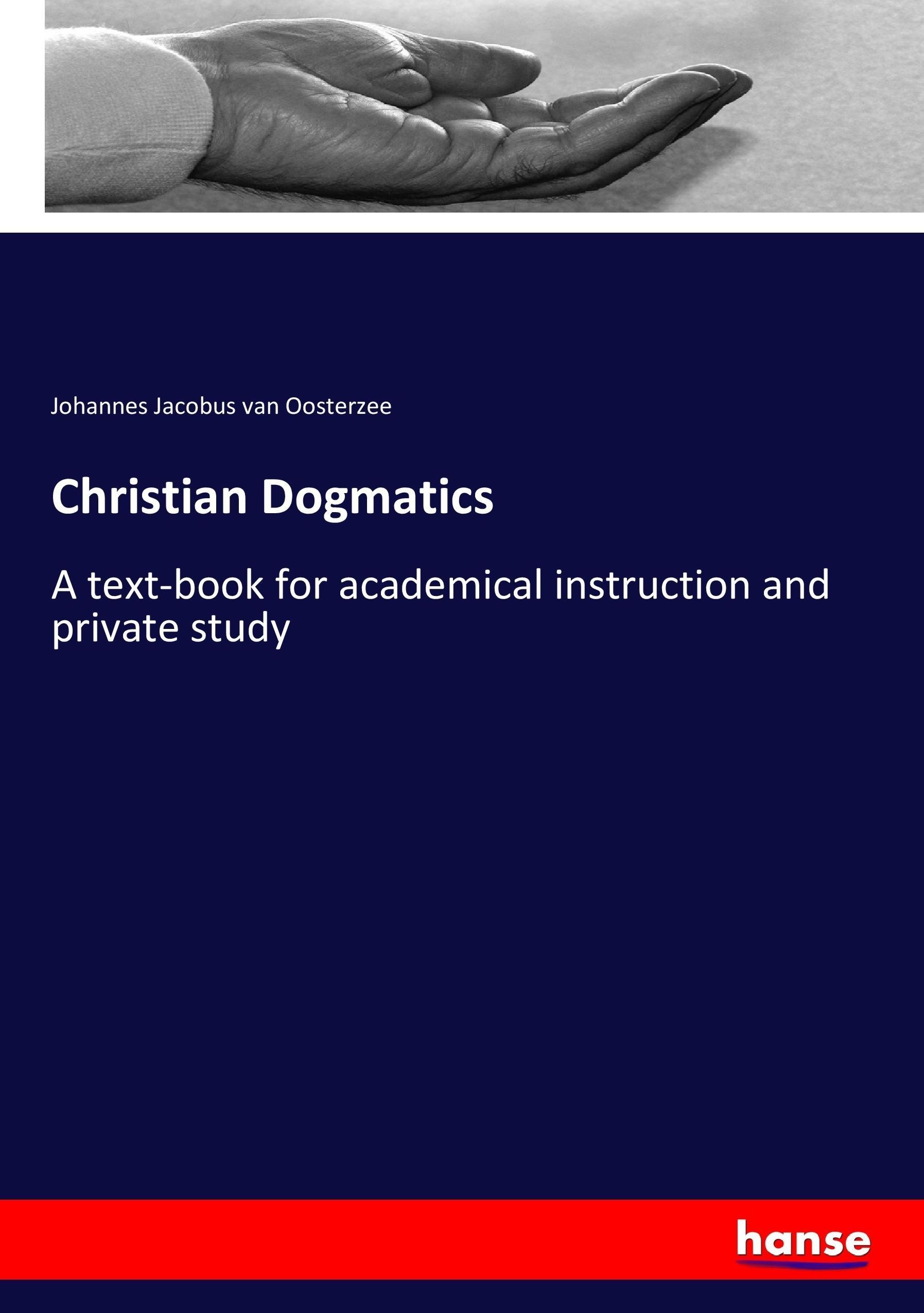 Christian Dogmatics - Oosterzee, Johannes Jacobus van