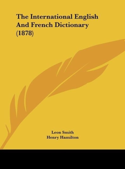 The International English And French Dictionary (1878) - Smith, Leon Hamilton, Henry
