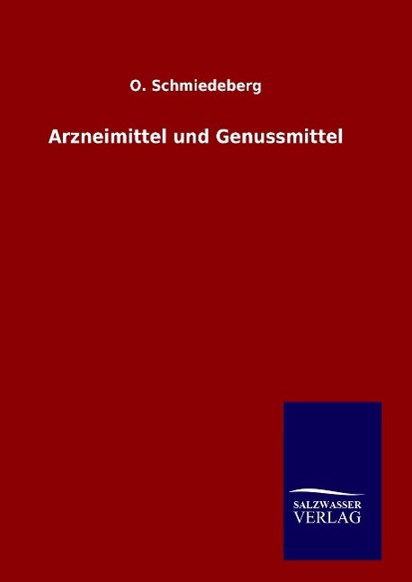 Arzneimittel und Genussmittel - Schmiedeberg, O.