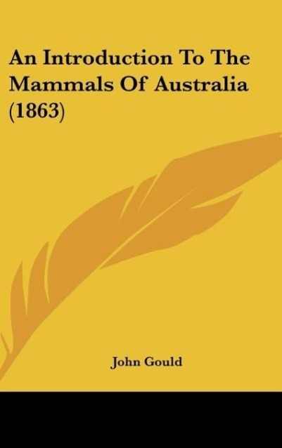 An Introduction To The Mammals Of Australia (1863) - Gould, John