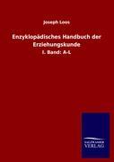 Enzyklopaedisches Handbuch der Erziehungskunde. Bd.1 - Loos, Joseph