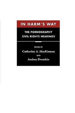 MacKinnon, C: In Harm s Way - MacKinnon, Catharine A. Dworkin, Andrea