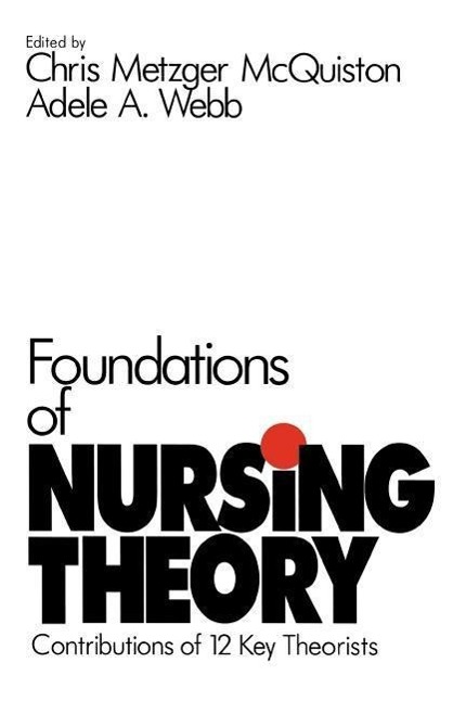Foundations of Nursing Theory: Contributions of 12 Key Theorists - McQuiston, Chris Metzger Webb, Adele A.