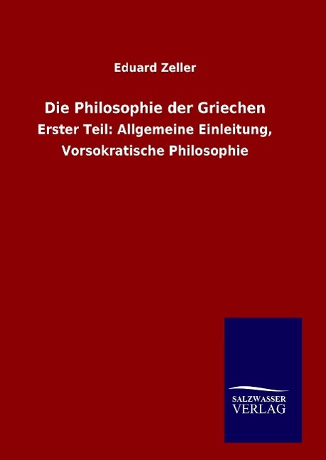Die Philosophie der Griechen - Zeller, Eduard
