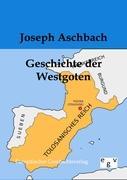 Geschichte der Westgoten - Aschbach, Joseph von