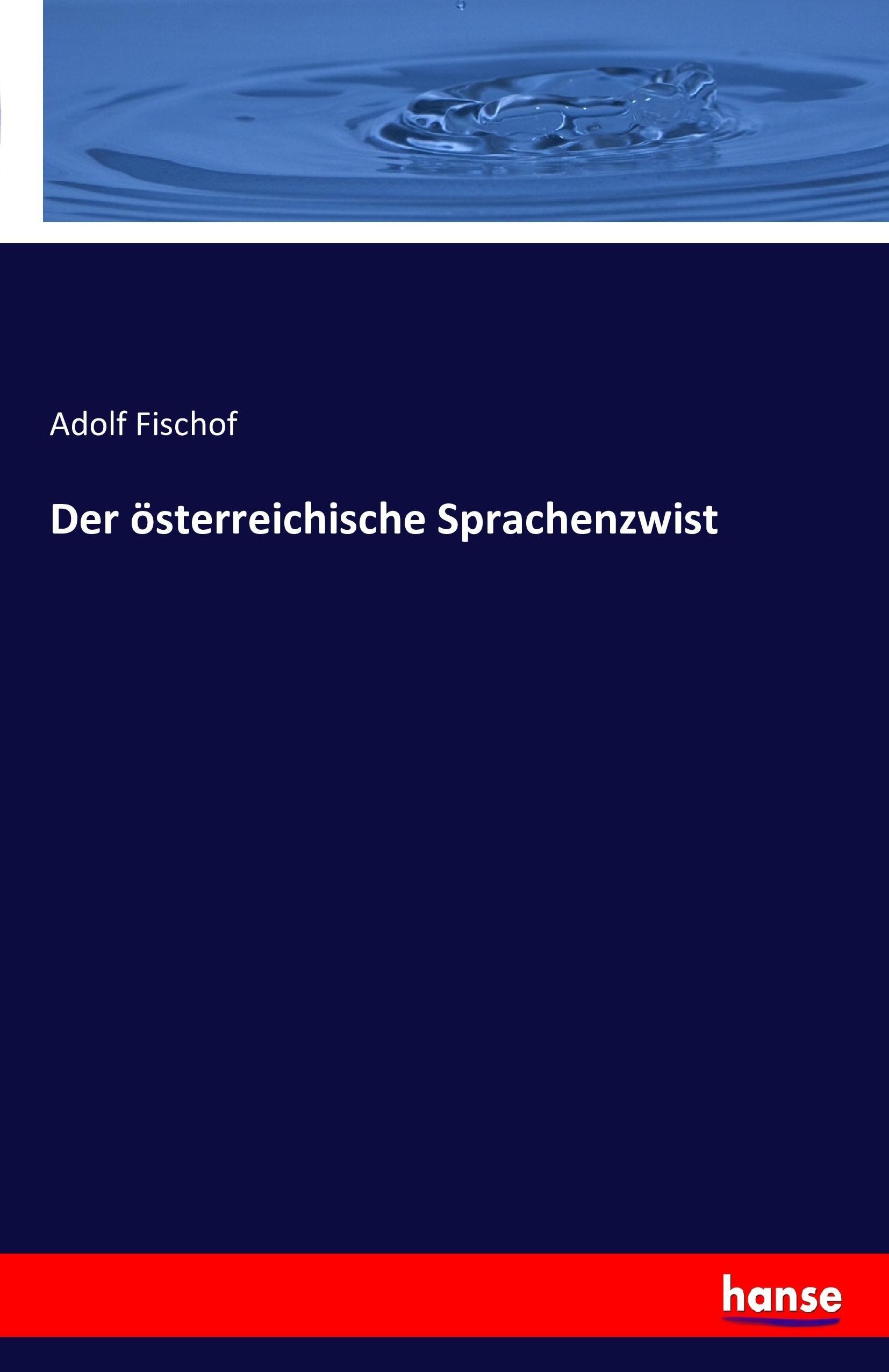 Der oesterreichische Sprachenzwist - Fischof, Adolf