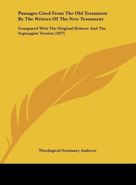Passages Cited From The Old Testament By The Writers Of The New Testament - Theological Seminary Andover