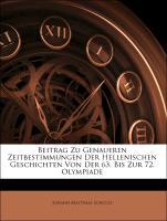 Beitrag Zu Genaueren Zeitbestimmungen Der Hellenischen Geschichten Von Der 63. Bis Zur 72. Olympiade - Schultz, Johann Matthias