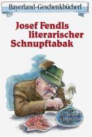 Josef Fendls literarischer Schnupftabak - Fendl, Josef