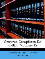 Oeuvres Complètes De Rollin, Volume 27 - Rollin, Charles Letronne, Charles