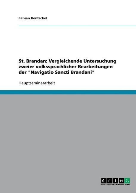 St. Brandan: Vergleichende Untersuchung zweier volkssprachlicher Bearbeitungen der  Navigatio Sancti Brandani - Hentschel, Fabian